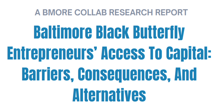 Baltimore Black Butterfly Entrepreneurs’ Access To Capital: Barriers, Consequences, And Alternatives Featured Image