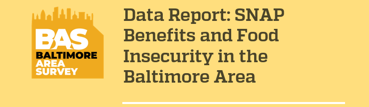 Data Report: SNAP Benefits and Food Insecurity in the Baltimore Area Featured Image