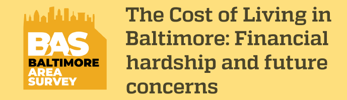 The Cost of Living in Baltimore: Financial hardship and future concerns Featured Image