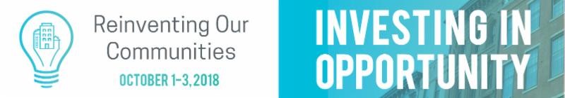 Reinventing Our Communities: Investing in Opportunity, October 1-3, 2018